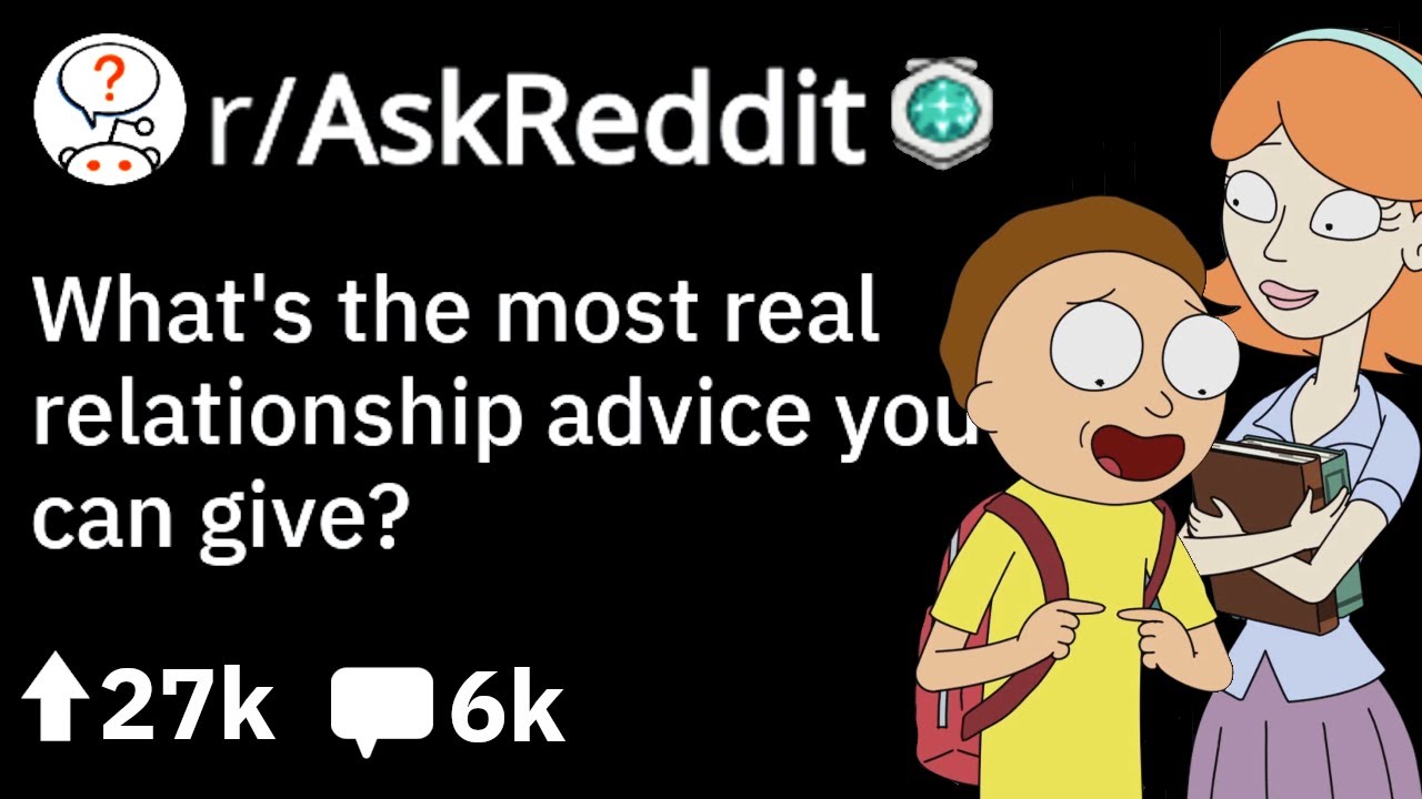 What&rsquo;s the Most Real Relationship Advice You Can Give? (Dating Reddit Stories r/AskReddit)