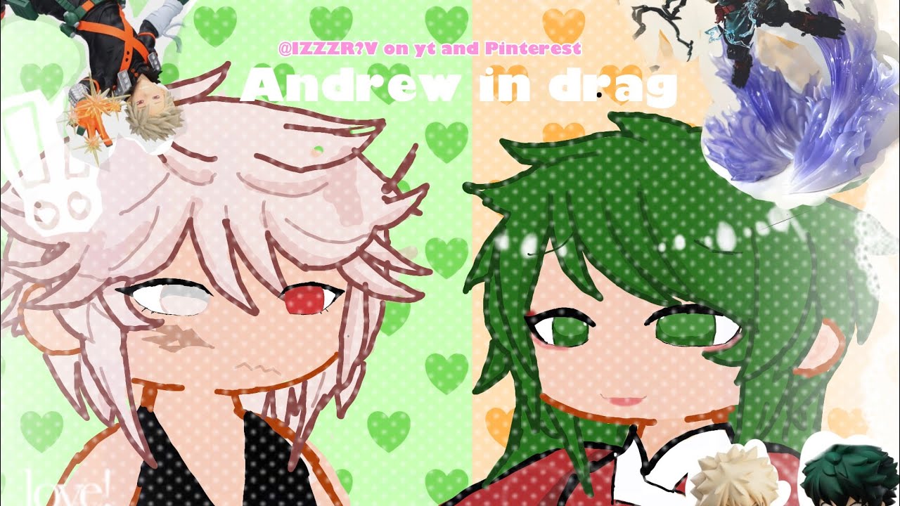 Andrew  in drag ||mha||2XSPEED
