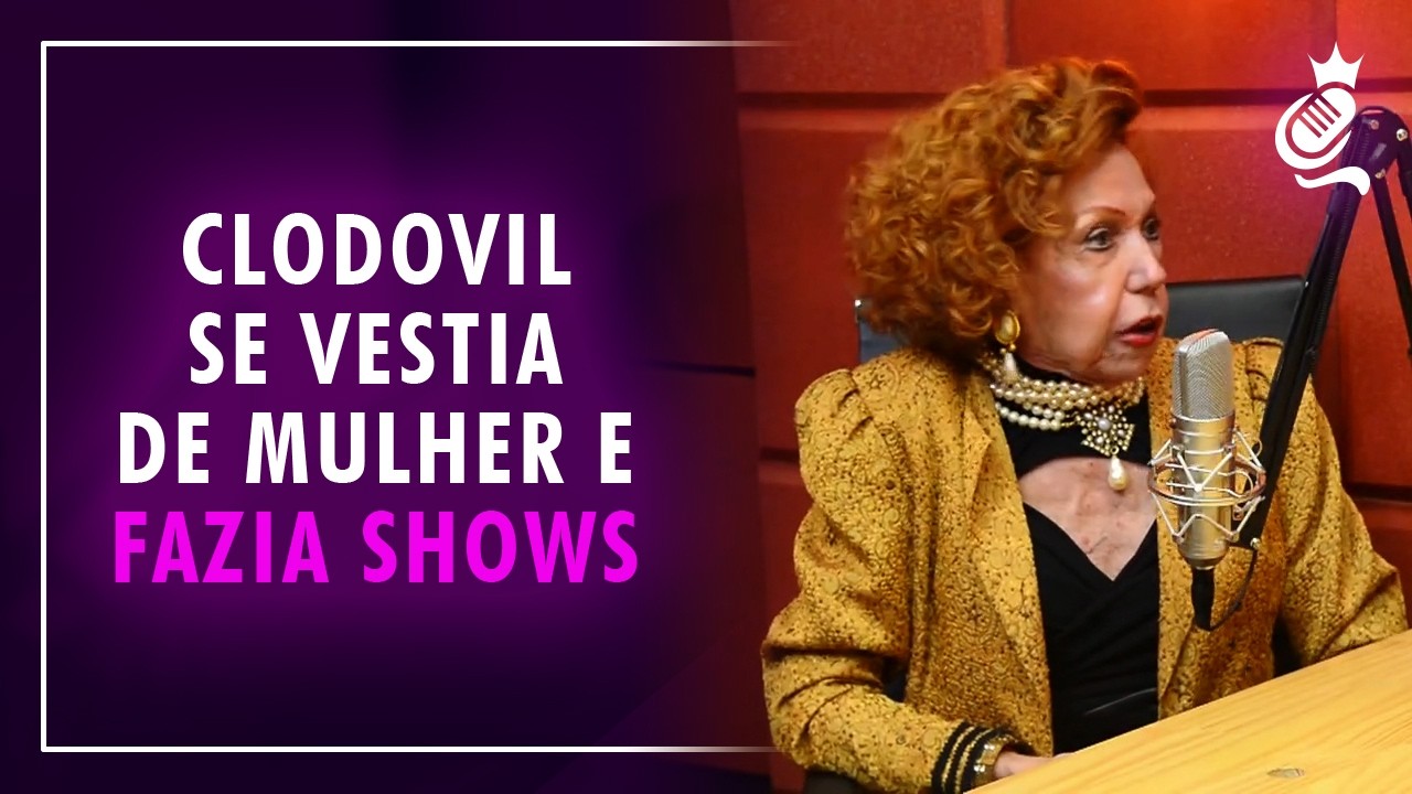 CLODOVIL SE VESTIA DE MULHER E FAZIA SHOWS