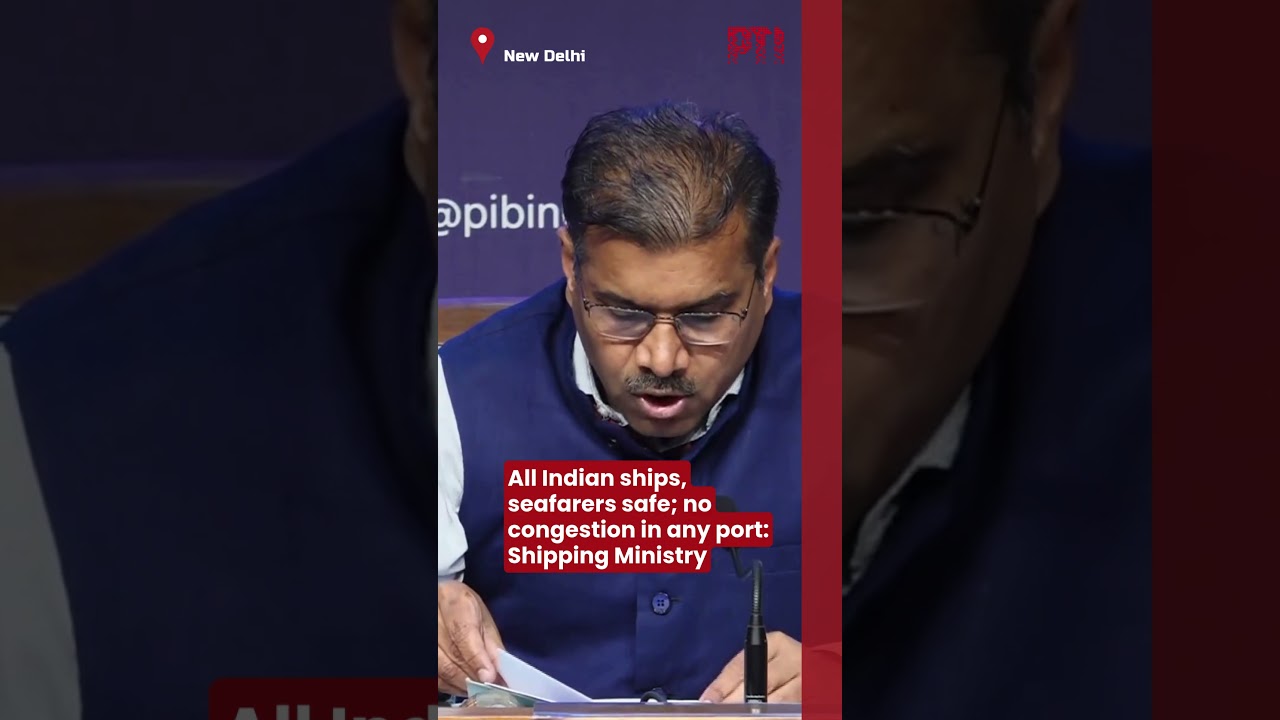 All Indian ships, seafarers safe; no congestion in any port: Shipping Ministry