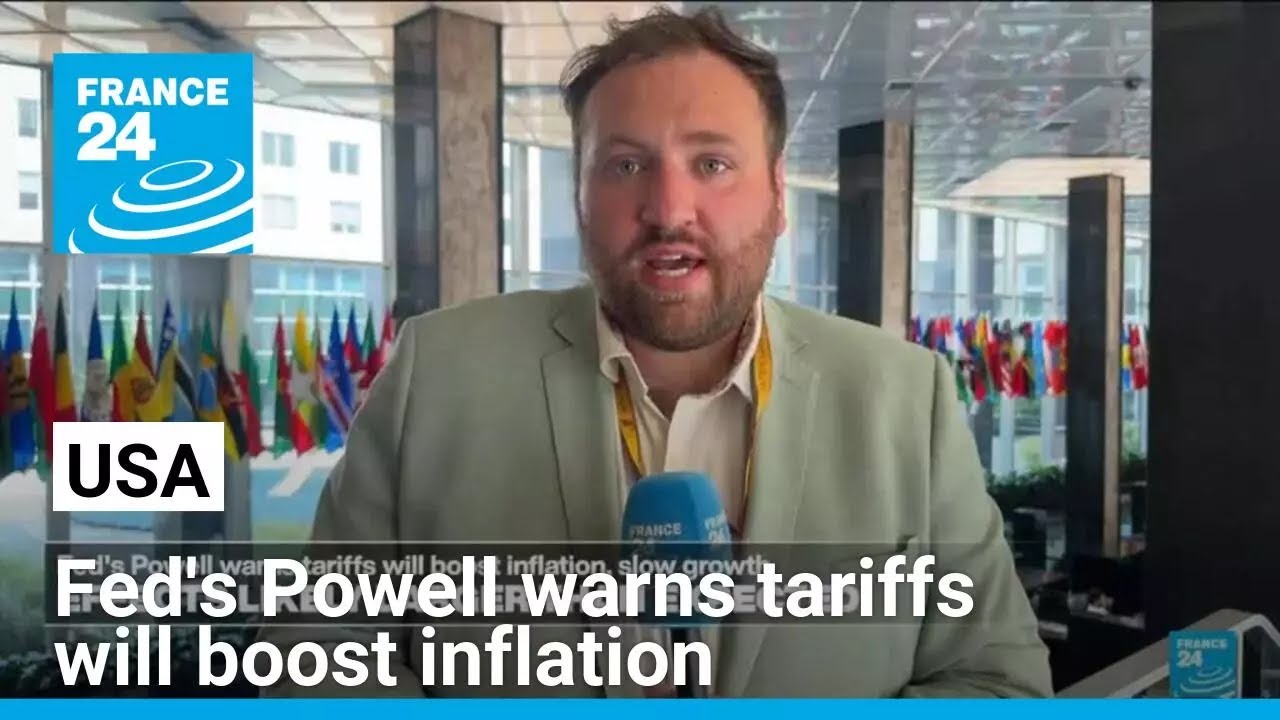 Fed's Powell warns tariffs will boost inflation and slow growth • FRANCE 24 English