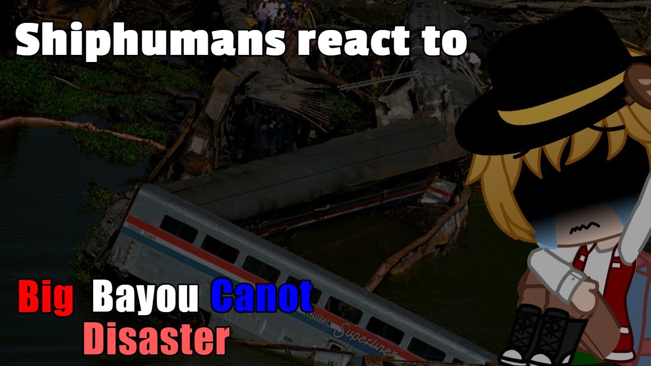 Shiphumans react to Big Bayou Canot Disaster (Gacha Club)
