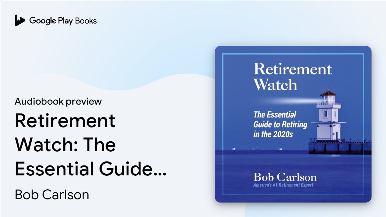 Retirement Watch: The Essential Guide to&hellip; by Bob Carlson &middot; Audiobook preview