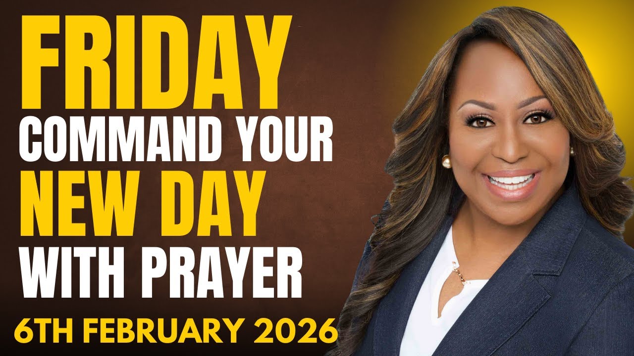 FRIDAY 6th February, 2026 – Start Your New Day With Prayer | Spiritual Prayer by Dr. Cindy Trimm