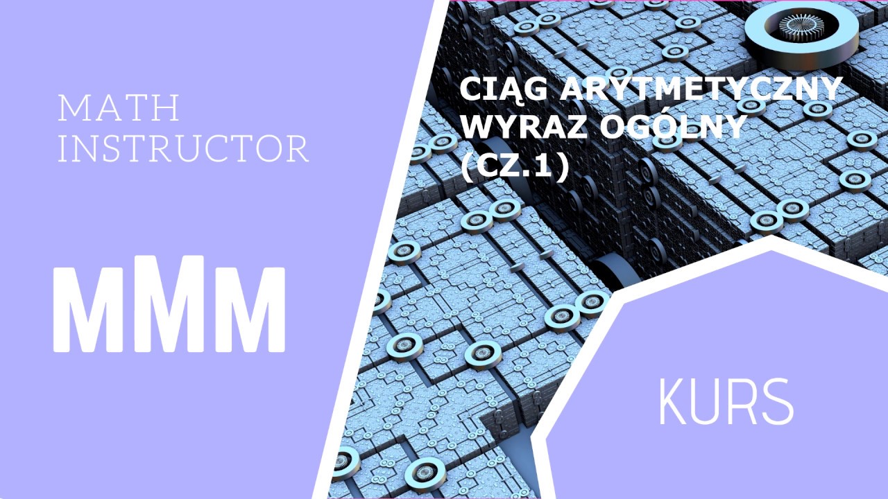 KURS - Ciąg arytmetyczny - wyraz og&oacute;lny - (cz.1)