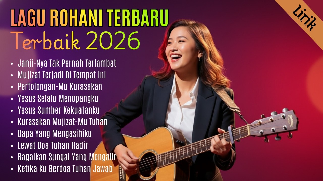 Kumpulan Lagu Rohani Kristen 2026 Terpopuler | Pujian Syukur & Penyembahan Terbaik