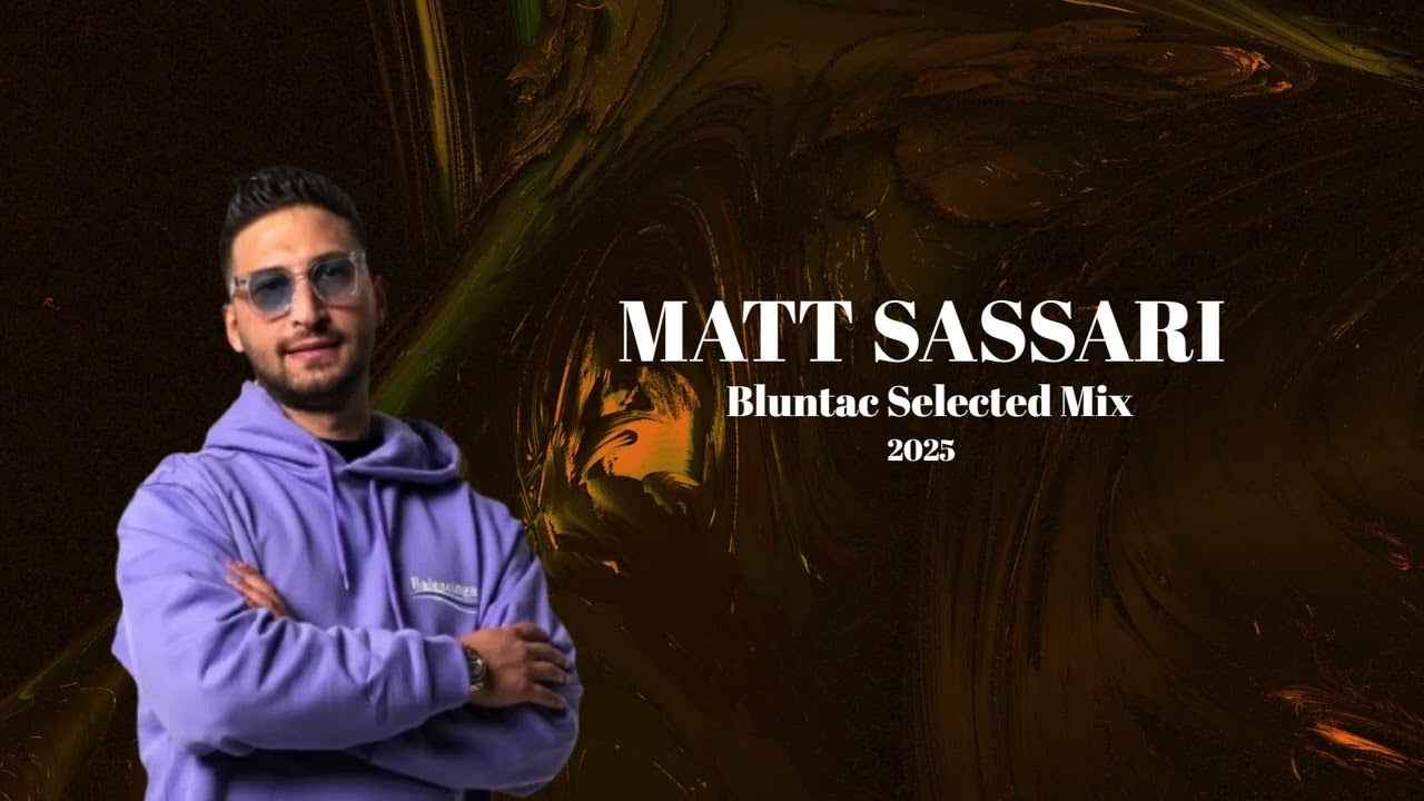 Matt Sassari - Bluntac Selected Mix 2025