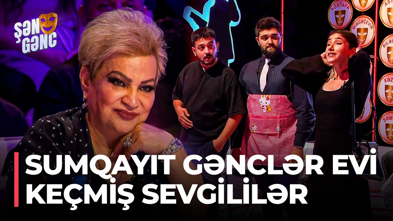 Şən Gənc - Sumqayıt Gənclər Evi - Keçmiş sevgililər (63.Bölüm)