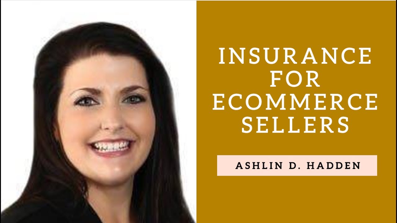 Insurance Policies For Ecommerce Sellers With Ashlin D Hadden