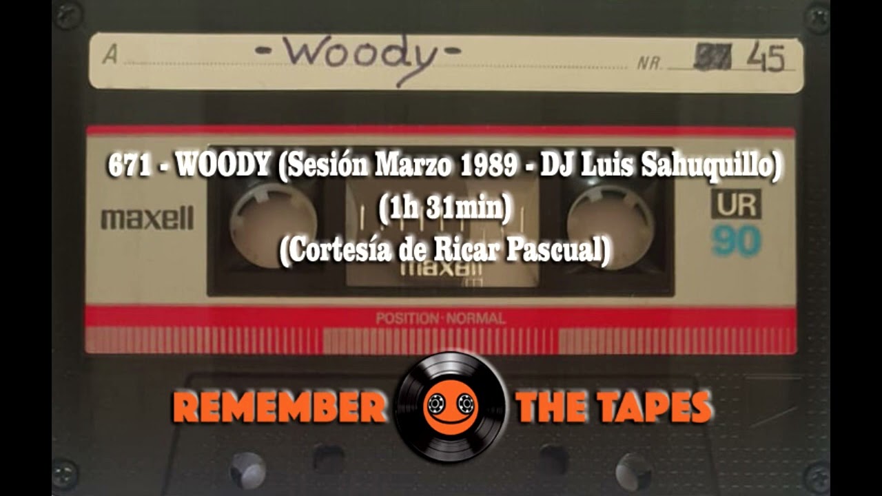 671-WOODY (Sesión Marzo 1989) (DJ Luis Sahuquillo) (1h 31min) (Cortesía de Ricar Pascual)