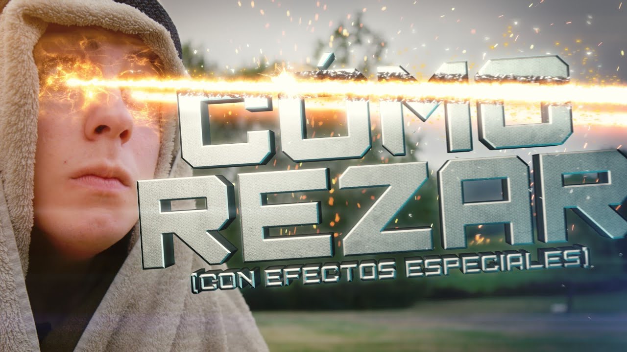 CÓMO REZAR (Con efectos especiales)