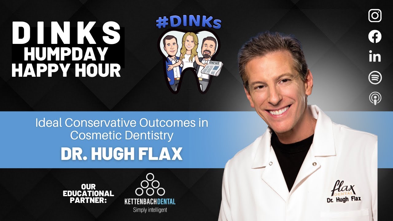 Ideal Conservative Outcomes in Cosmetic Dentistry with Dr. Hugh Flax on Humpday Happy Hour™