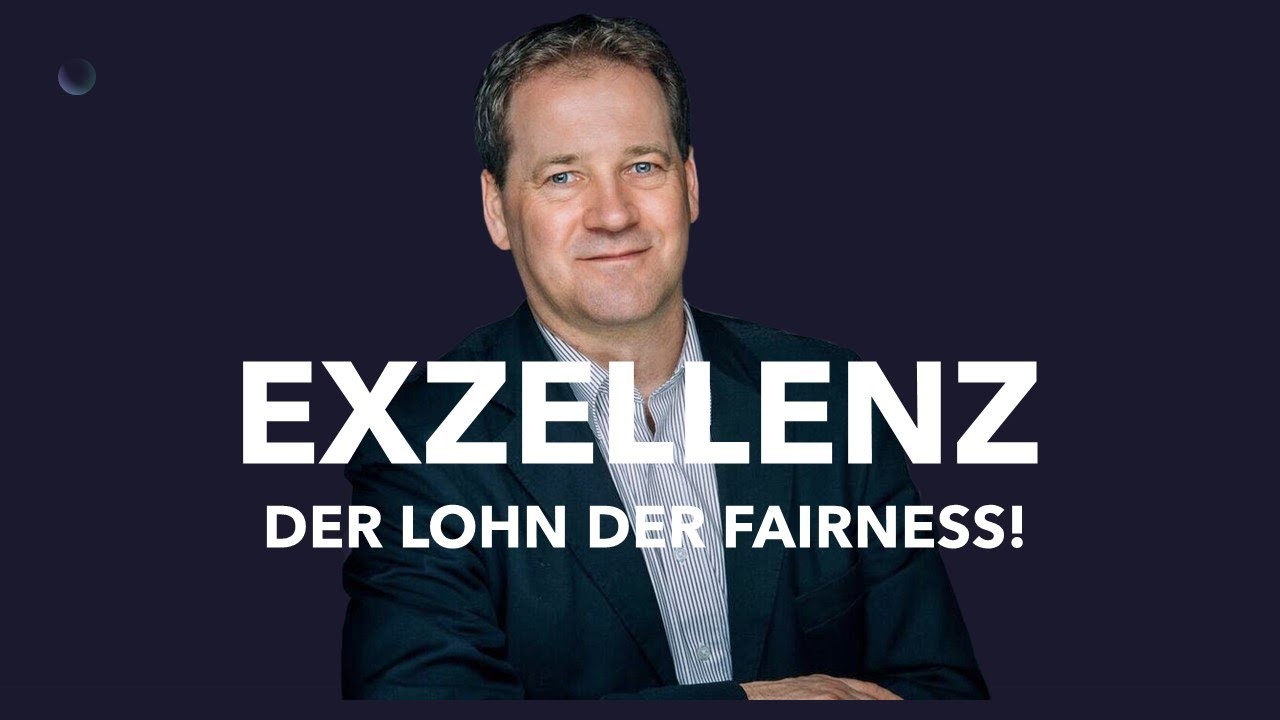 EXZELLENZ - der Lohn der Fairness!