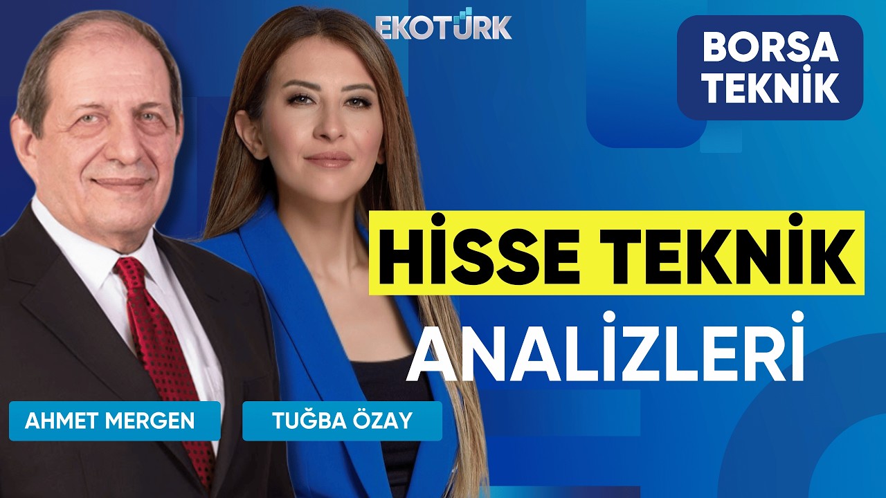 Hisse Teknik Analizleri | Ahmet Mergen | Dr. Tuğba &Ouml;zay | Borsa Teknik