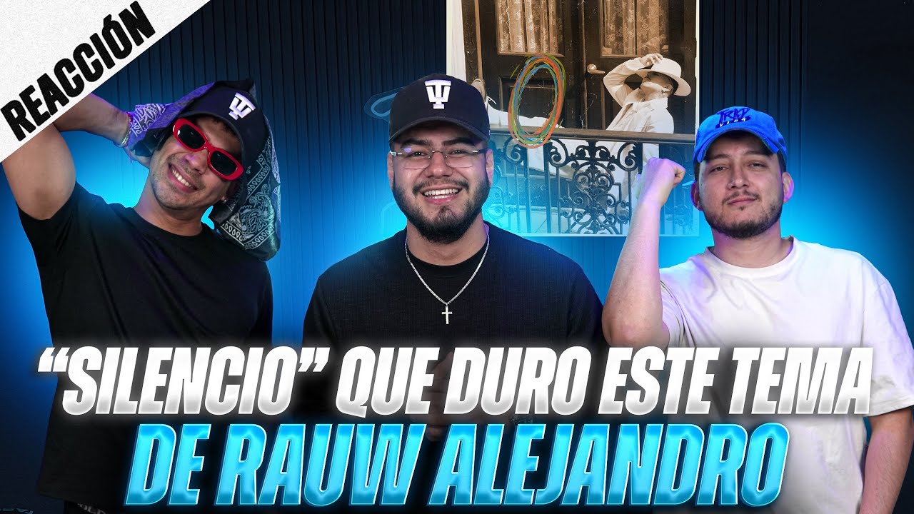 REACCIONANDO A “SILENCIO” DE RAUW ALEJANDRO || TRAPVLOG 