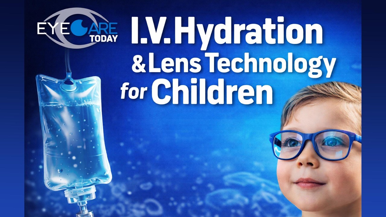 Eyecare Today - внутривенное увлажнение и линзовые технологии для детей