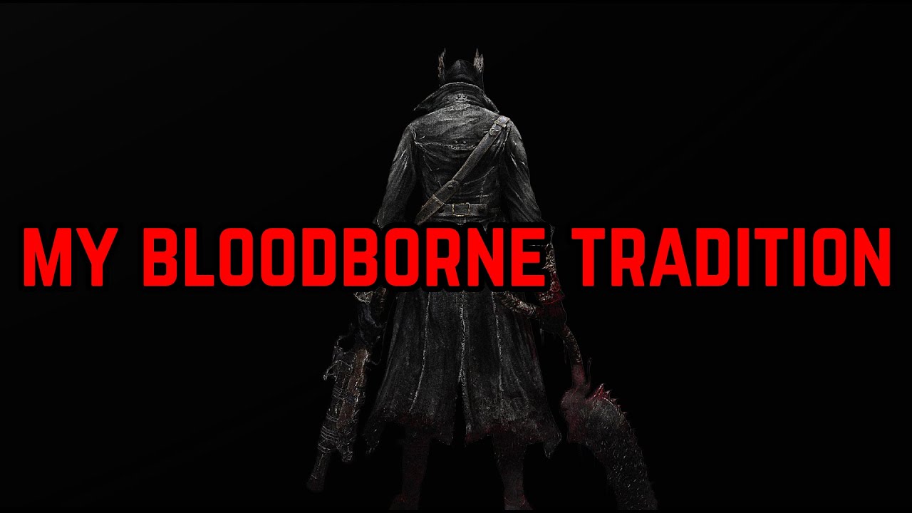 My Bloodborne Tradition