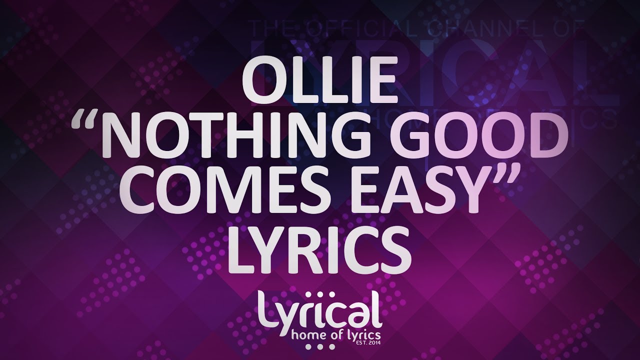 Ollie - Nothing Good Comes Easy (ft. Kolton Stewart) (Prod. Kevin Peterson) Lyrics