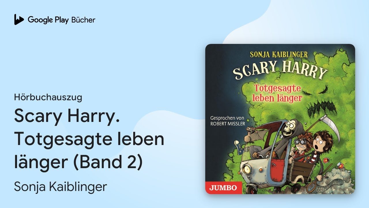 „Scary Harry. Totgesagte leben länger (Band 2)“ von Sonja Kaiblinger · Hörbuchauszug