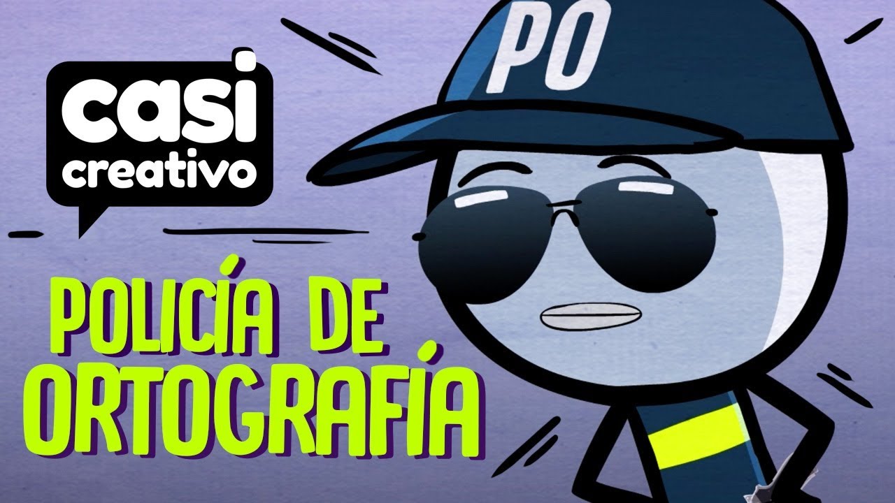Policía de Ortografía | Casi Creativo