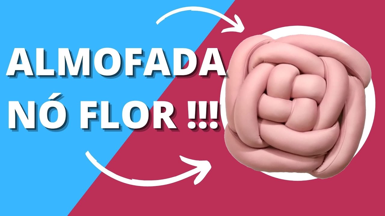 ALMOFADA NÓ FLOR - Aprenda a fazer uma nova almofada...