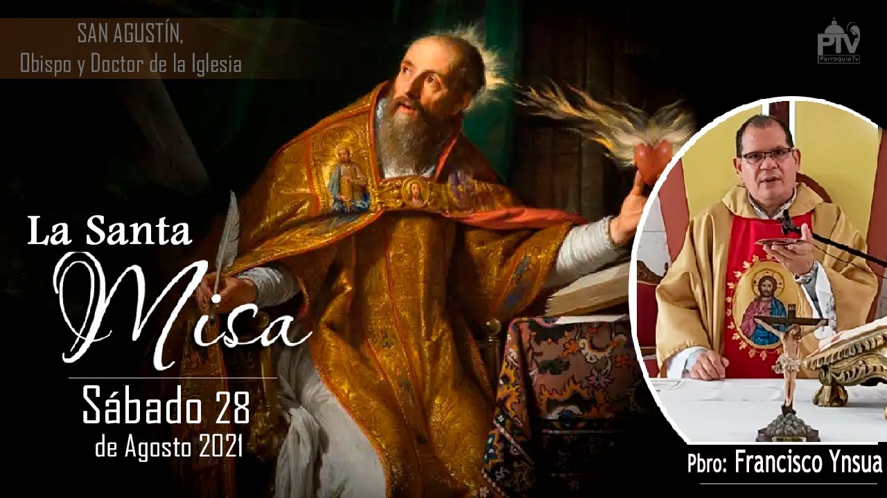 Santa Misa, S&aacute;bado 28 de Agosto de 2021&ndash; Pbro. Francisco Ynsua