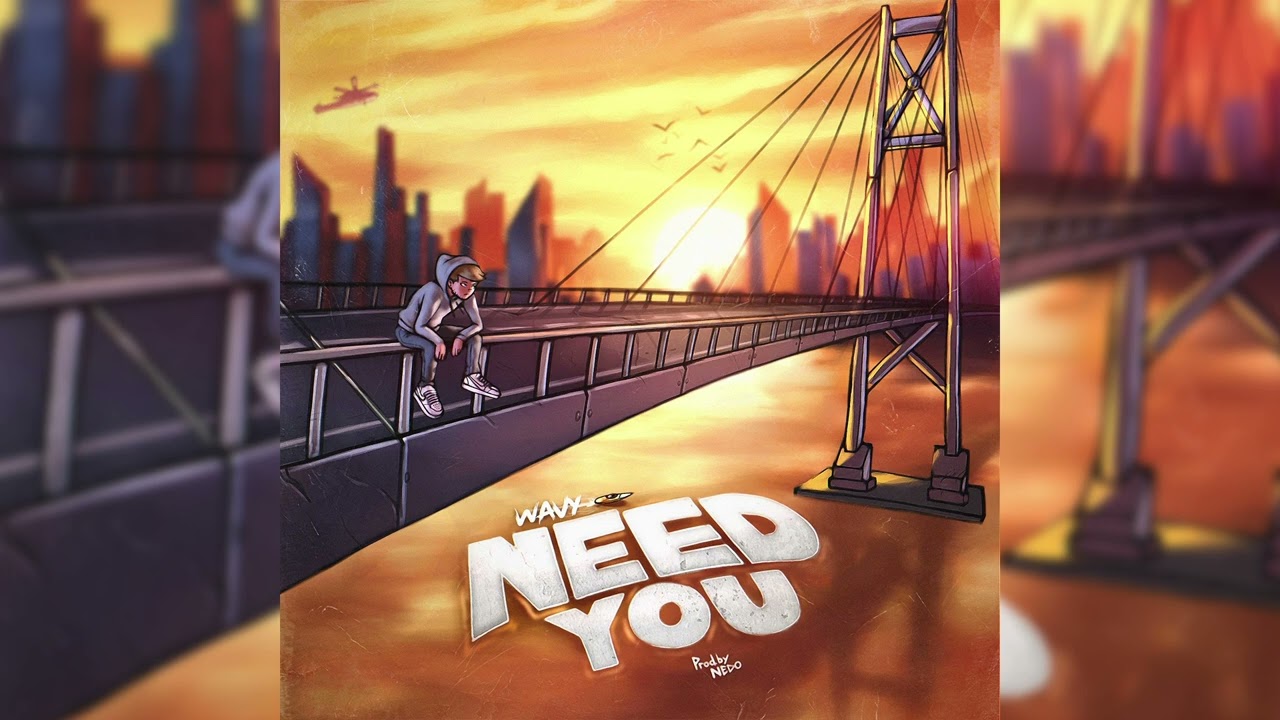 Wavy - Need You (Official Audio)