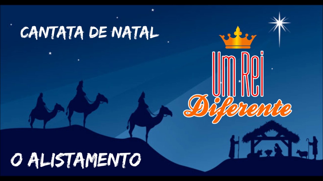 O ALISTAMENTO - CANTATA UM REI DIFERENTE