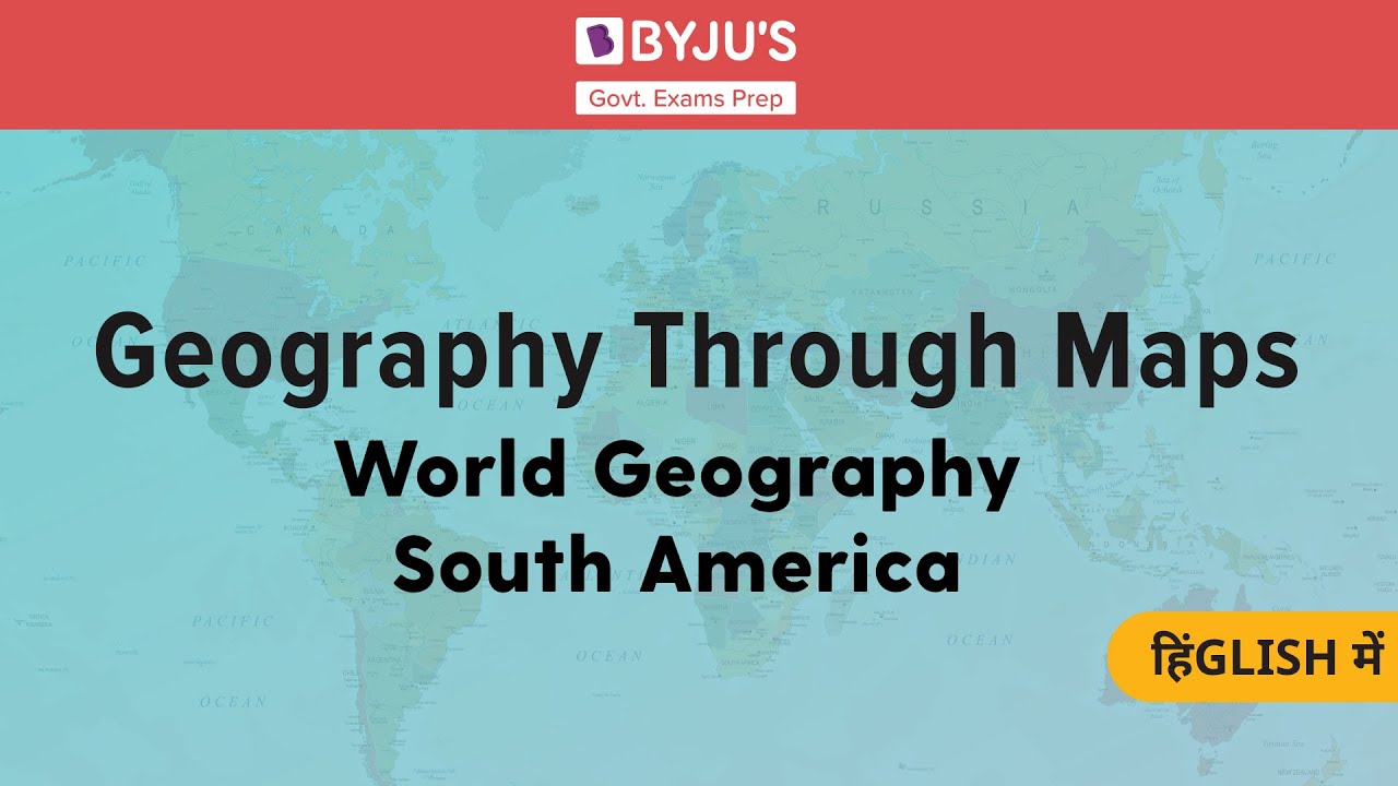 South America | Geography | UPSC CSE | Govt Exams
