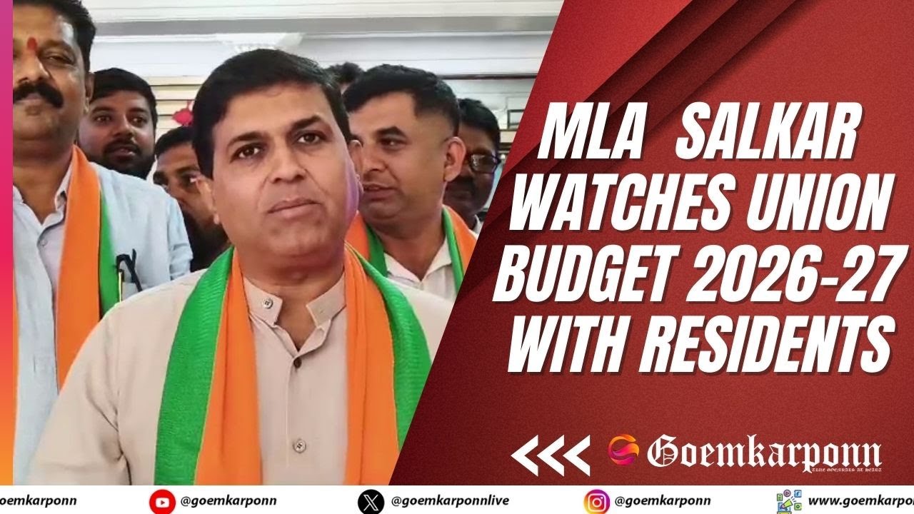 Vasco MLA Krishna Salkar Watches Union Budget 2026&ndash;27 with Residents