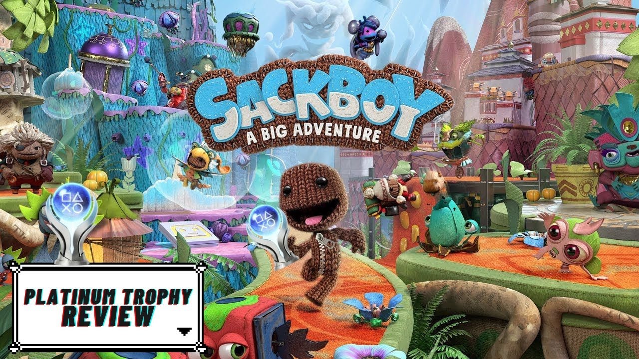 Platinum Trophy Review | Sackboy A Big Adventure