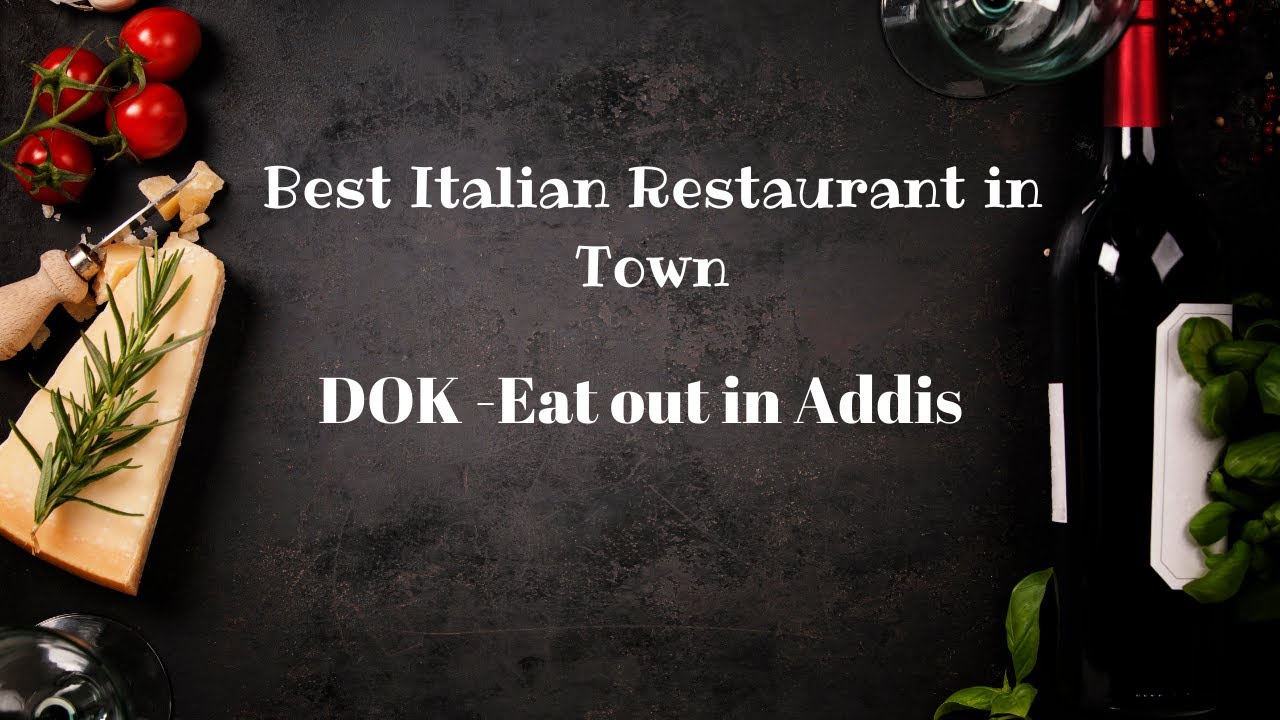 DOK-  Best Italian restuarant  of Addis Ababa | Ferils Mad World| food review | eating out in Addis