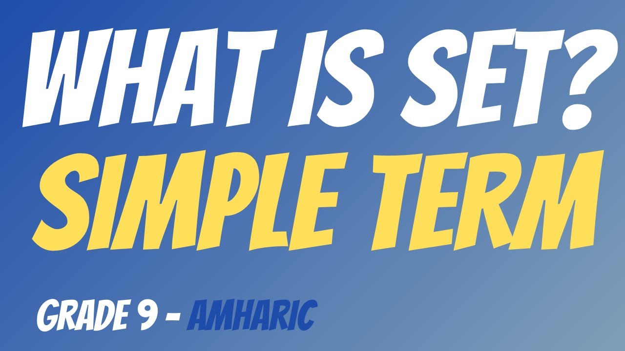 WHAT IS SET? | SETS and ELEMENTS Simplified | Grade 9 | Amharic