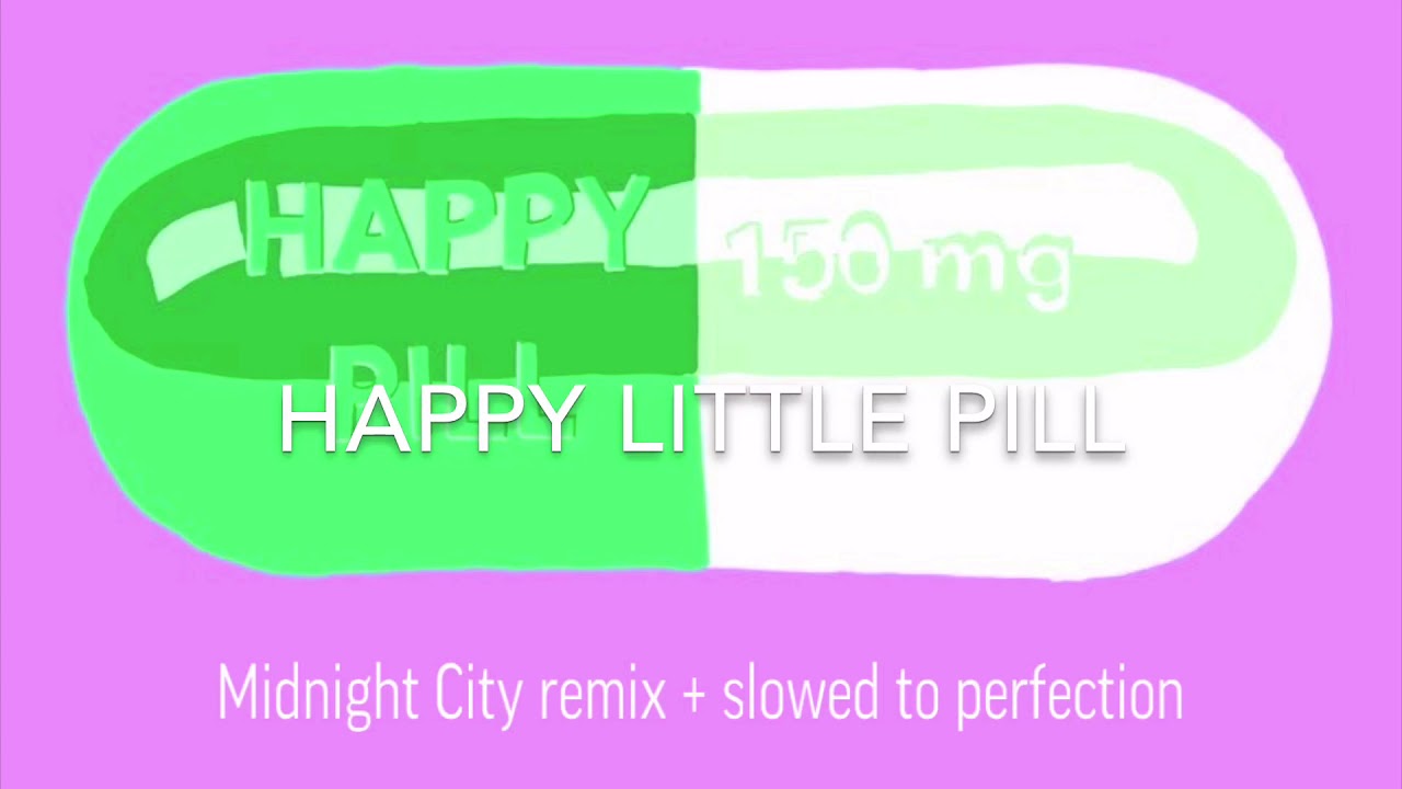 Happy Little Pill (Midnight City remix + slowed to perfection)