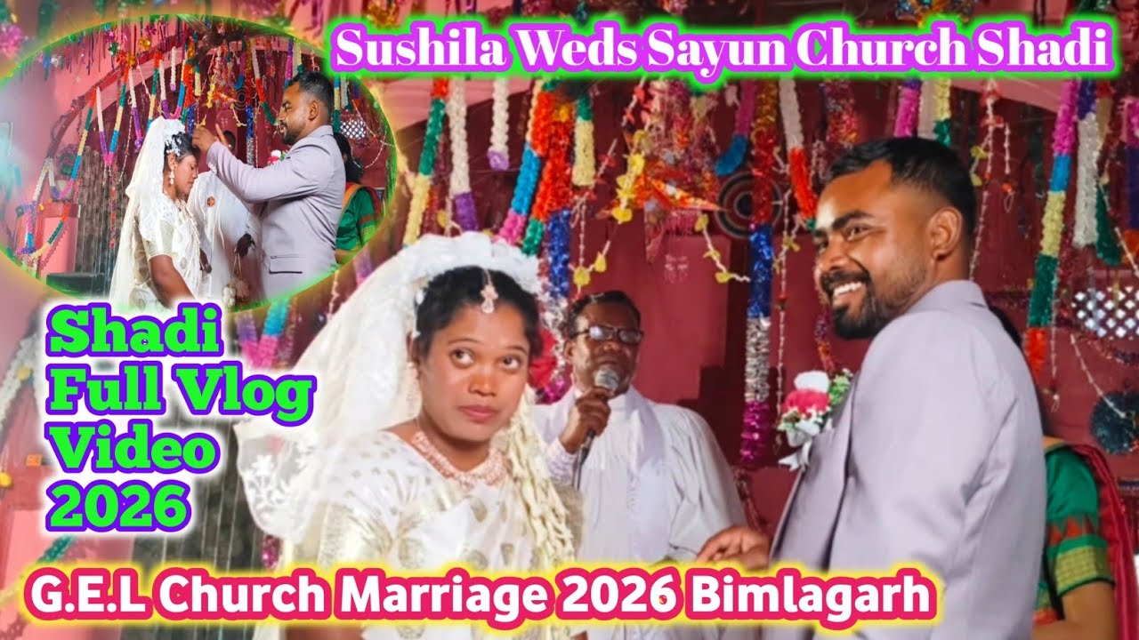 G.E.L Church Marriage 2026 / Mundari Shadi Full Vlog Video / Sushila Weds Sayun Wedding Ceremony no