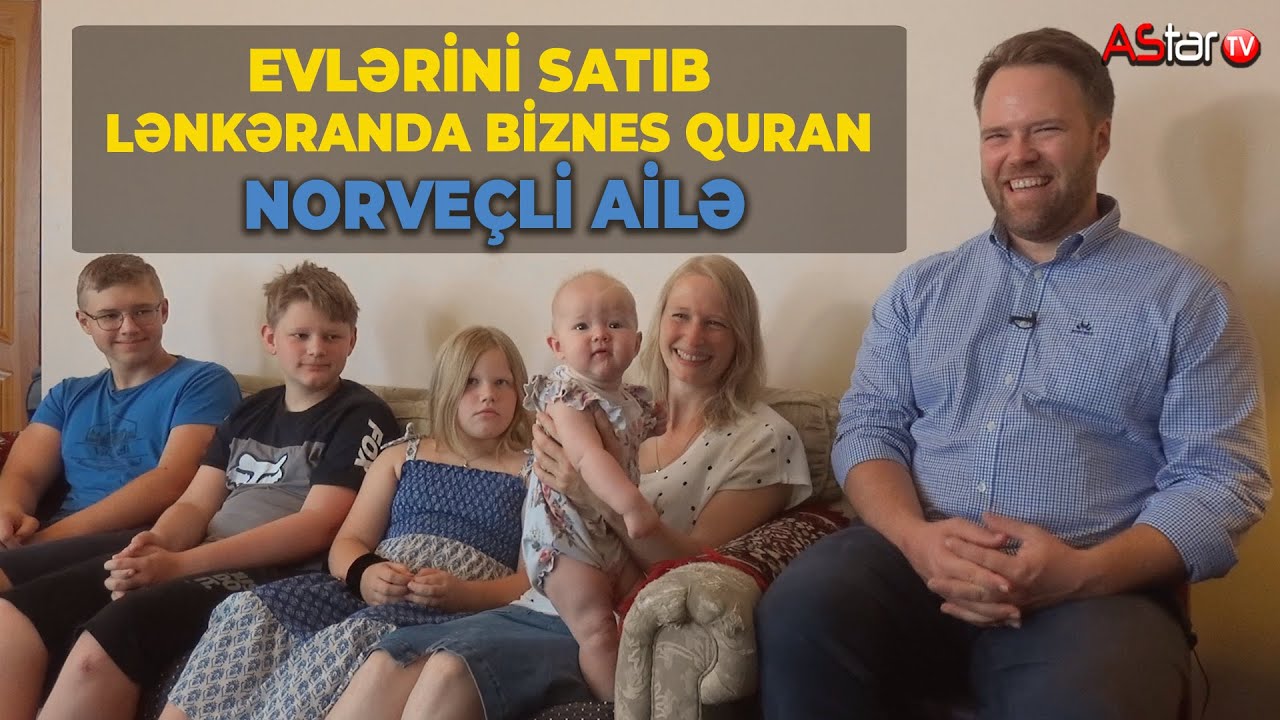 Evlərini Satıb Lənkəranda Biznes Quran Norveçli Ailə