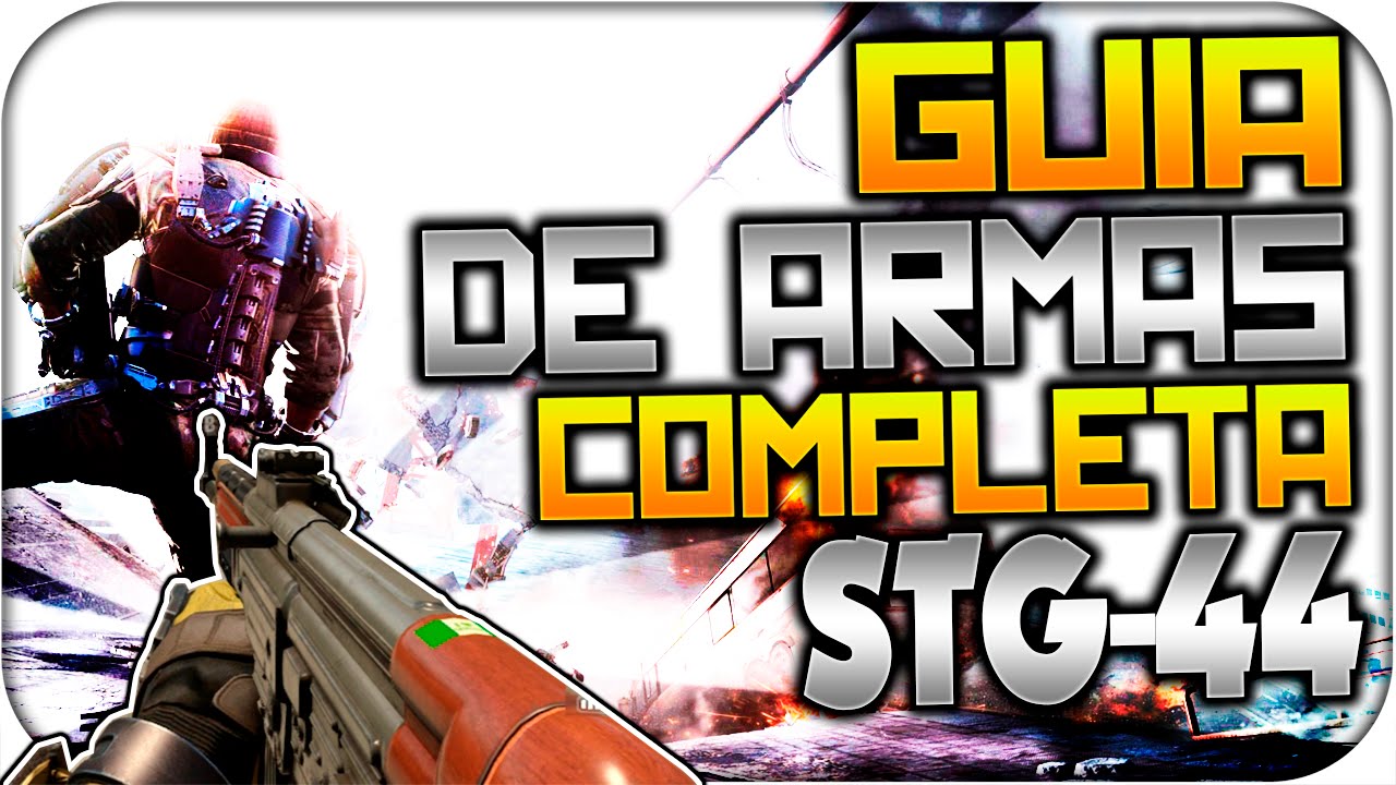 STG-44 Y SUS MODELOS - GUIA DE ARMAS COMPLETA - ADVANCED WARFARE