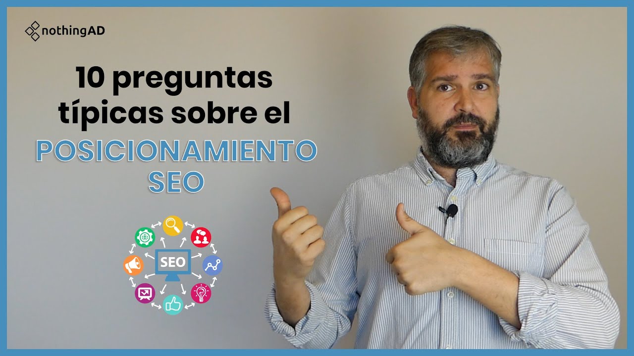 10 preguntas sobre el posicionamiento SEO que te ayudarán a entenderlo mejor.