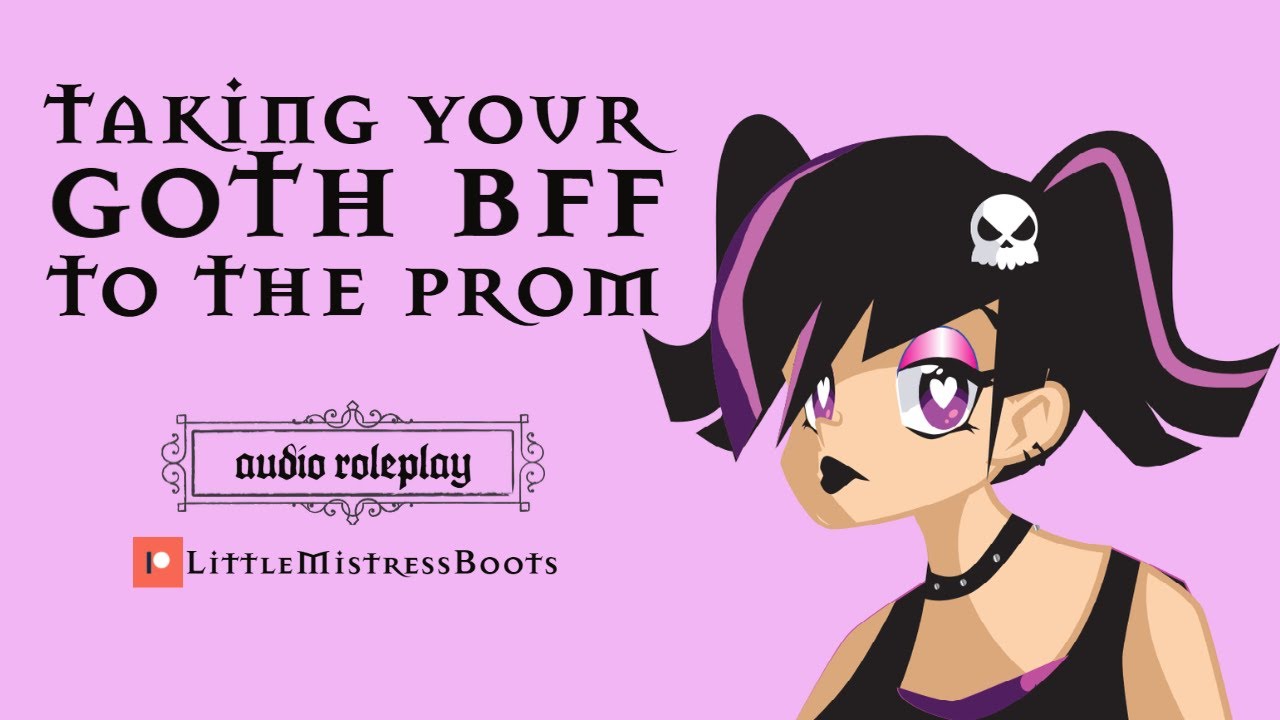 [ASMR][F4M] Taking Your Goth BFF To The Prom [Audio][Roleplay]