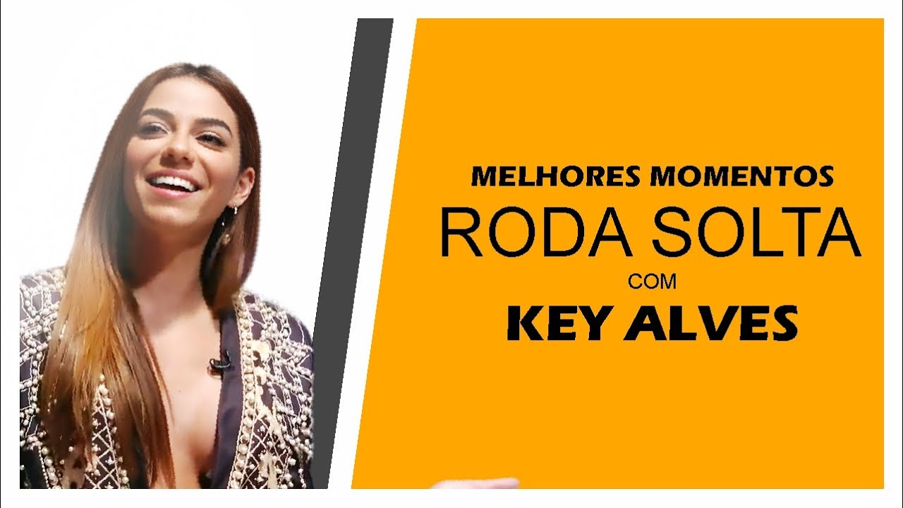 KEY ALVES MELHORES MOMENTOS RODA SOLTA DANILO GENTILI
