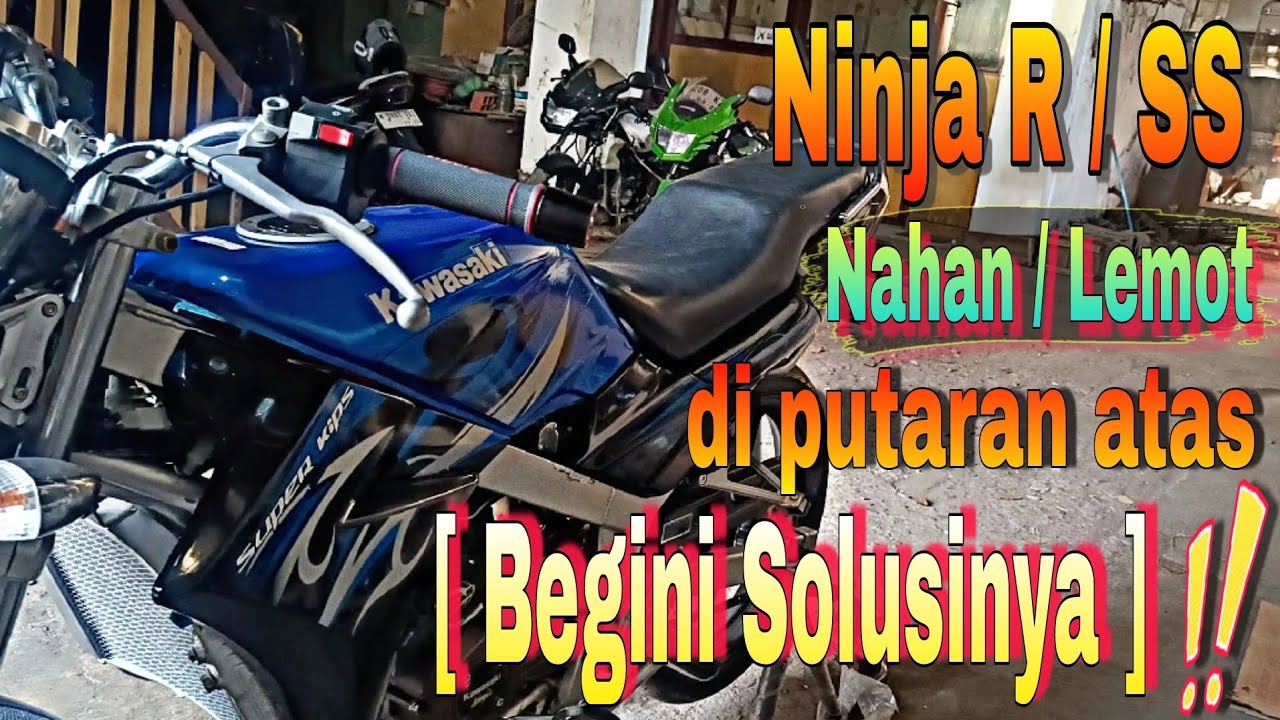 Cara Mengatasi Ninja R / SS Nahan /Lemot /Loyo di Putaran Atas