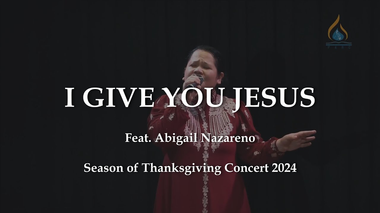 I Give You Jesus feat. Abigail Nazareno || Season of Thanksgiving Concert 2024