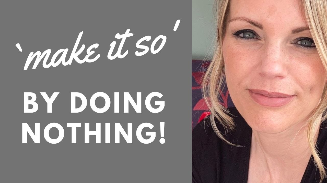 'Make it So' Manifest by Doing Nothing | It is Done | Law of Attraction | Manifesting