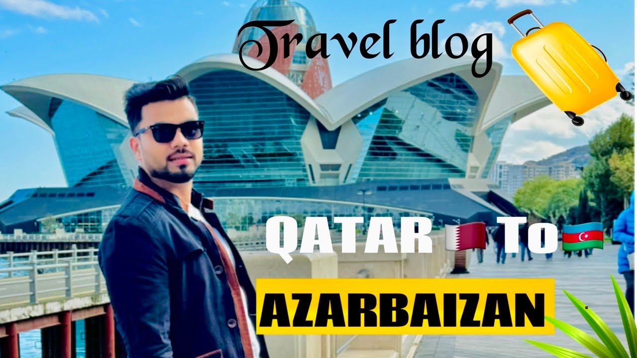কাতার থেকে আজারবাইজান কিভাবে যাবেন ?🇶🇦 বিস্তারিত জানতে পারবেন🇦🇿//#travelvlog #qatartoazarbaijan