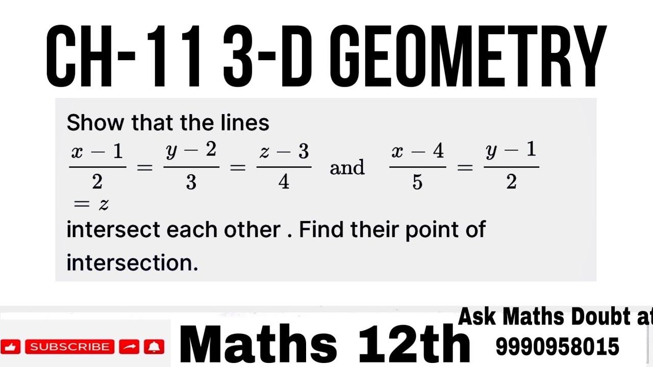 Show that the lines (x-1)/2 = (y-2)/3 = (z-3)/4 and (x-4)/5 = (y-1)/2 = z, intersect. Also, find…