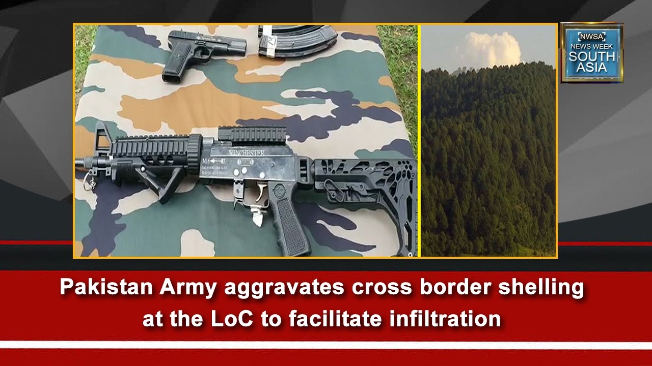 Pakistan Army aggravates cross border shelling at the LoC to facilitate infiltration