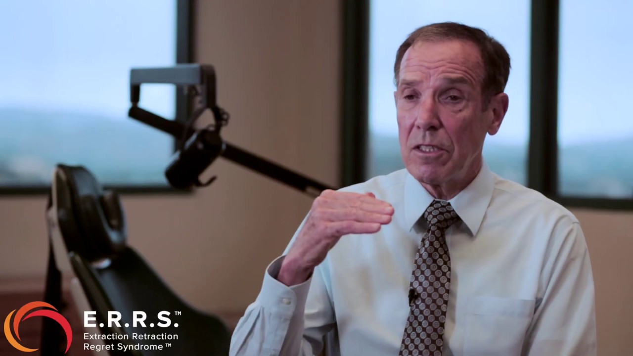 Extraction Retraction Regret Syndrome™ (E.R.R.S.™)