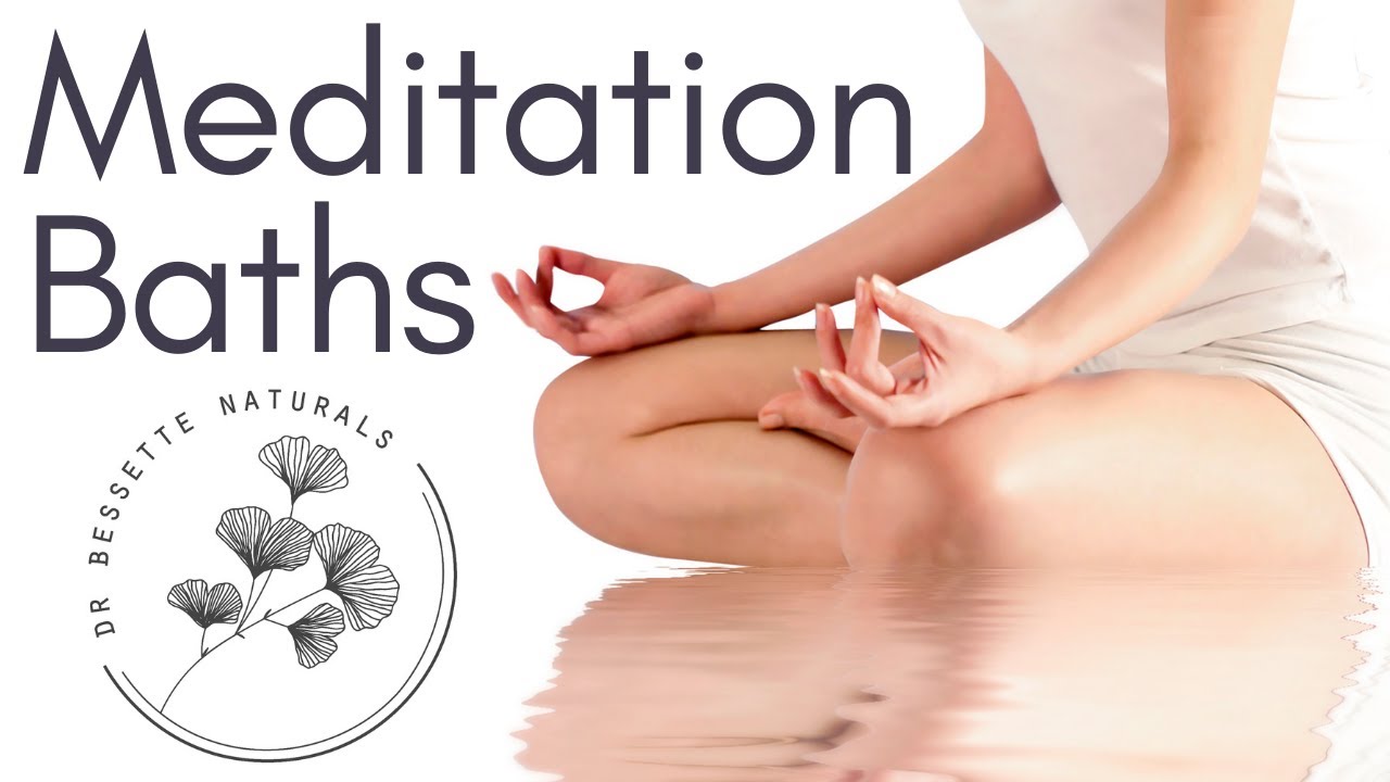 Meditation Baths with Dr. Bessette Naturals