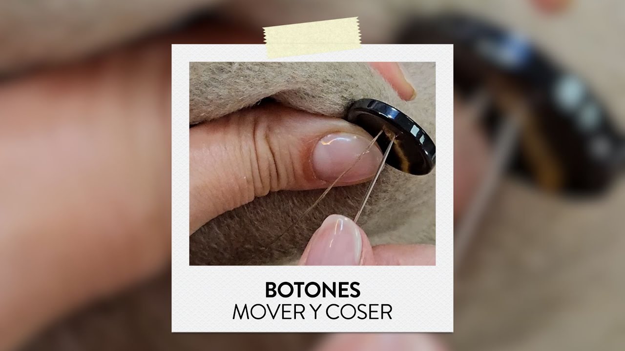 Tutorial: Cómo mover y coser botones