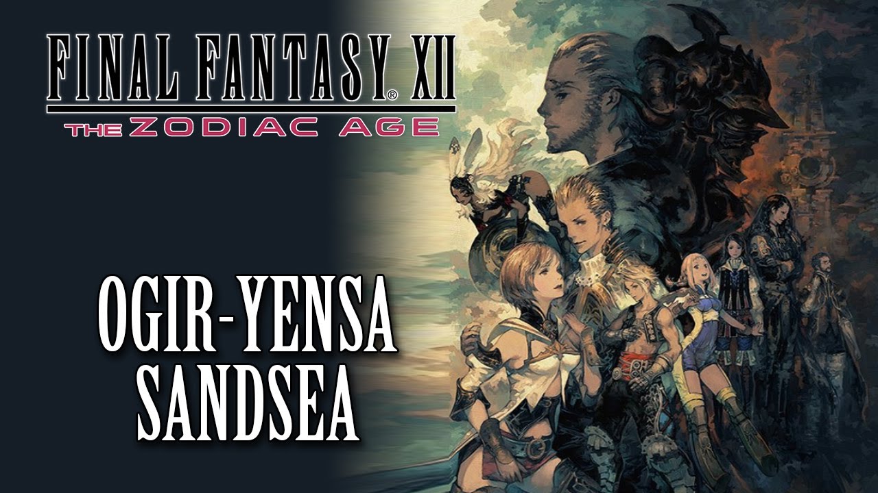 FFXII: The Zodiac Age OST Ogir-Yensa Sandsea